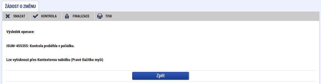 Stiskem tlačítka Finalizace se ŽoZ uzamkne a je připravena k podpisu prostřednictvím kvalifikovaného elektronického podpisu signatářem/signatáři projektu.