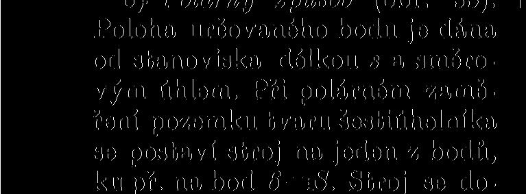 Na náčrtech se vyznačuje též směr měřických přímek na další měřické body, které jsou v nej bližším okolí na sousedních polních náčrtech. Podrobnosti o vyhotovování polních náčrtů obsahuje Návod A.