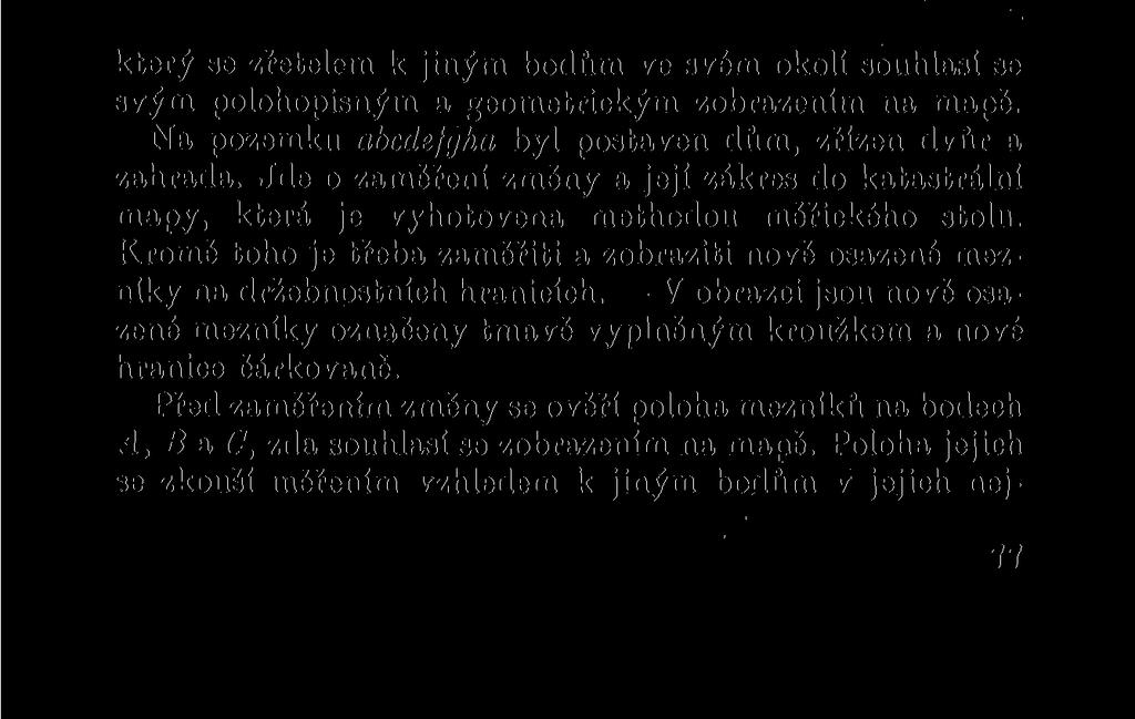 suje též měřená délka,. Úhly se měří jen v jedné poloze dalekohledu. Proto nesmí mít stroj kolimační chybu. Zp&sob záměrných přímek (obr. 37).