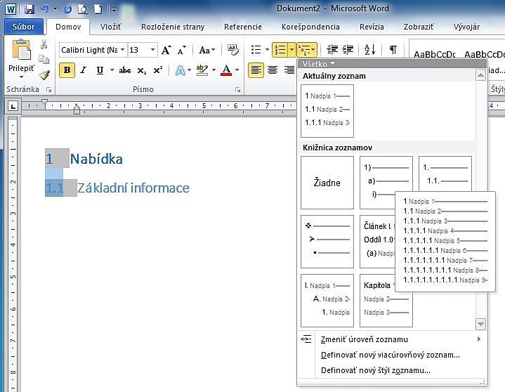 Nastavení víceúrovňového číslování Textové tabulky Vložení: Vložení Tabulka, vybrat Úprava pomocí místní nabídky nebo přímo v tabulce z nových karet Nástroje tabulky Návrh, Rozložení Přidání řádků,