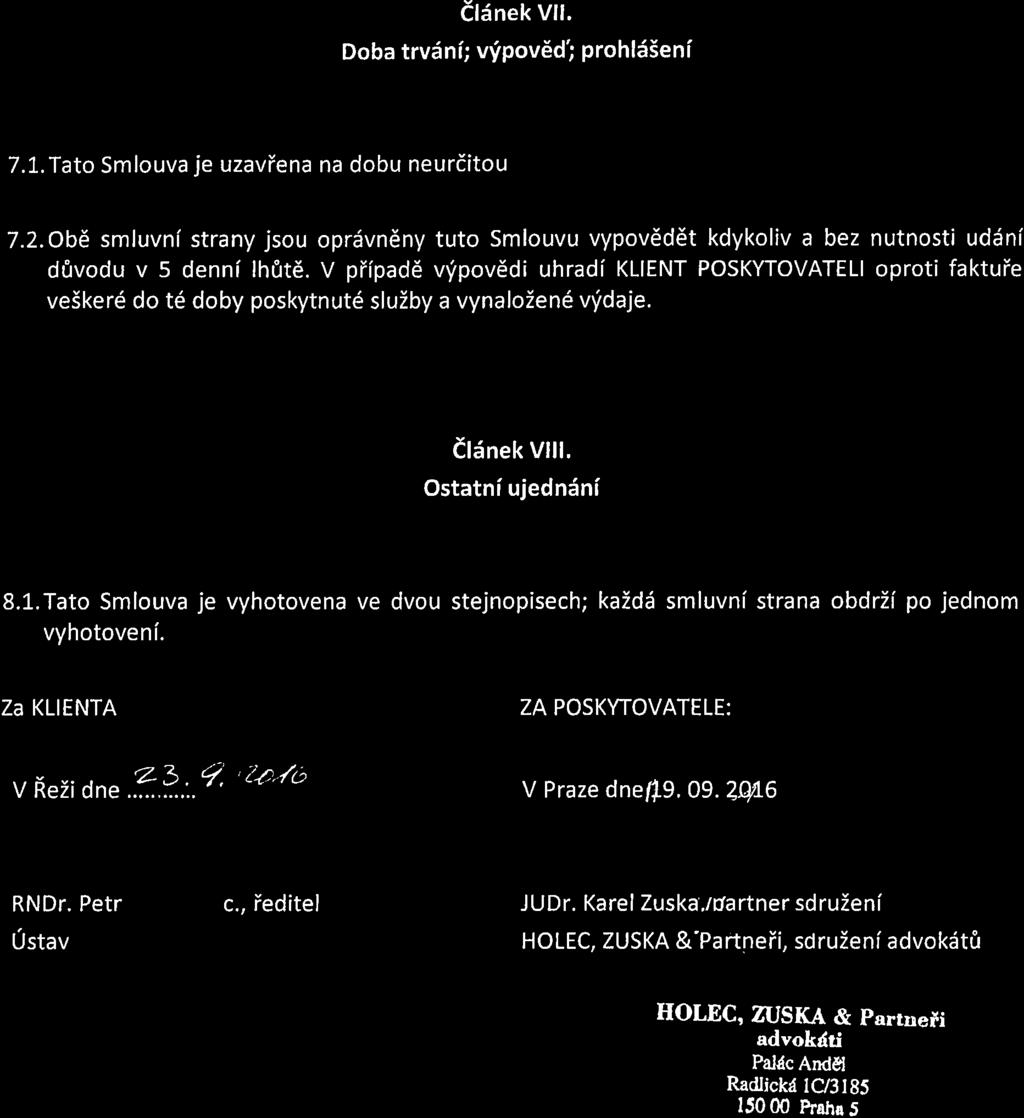 Článek Vll. Doba trvání; výpověď; prohlášení 7.1. Tato Smlouva je uzavřena na dobu neurčitou. 7.2.