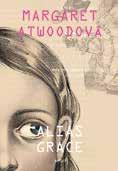 kavárna, Řetězová 13 Autogramiáda autorů knihy Vzduch je naše moře, Kosmas, obchodní centrum Šestka, Fajtlova 1 PALUBNÍ Z ARGO novinek MARGARET ATWOODOVÁ: Alias Grace Přeložil Petr Pálenský, 398 Kč