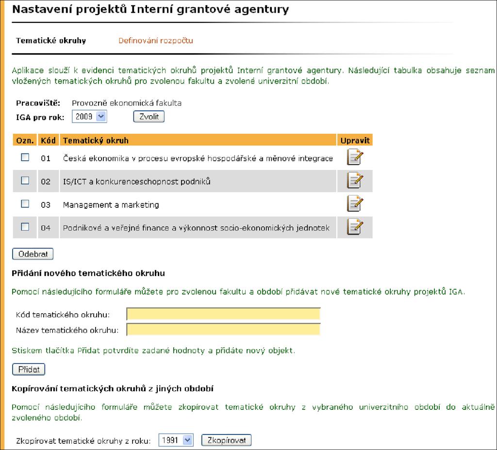 21 SPRÁVA VAV SYSTÉMU Obrázek 177 Tematické okruhy projektů IGA Formuláře pro založení jednotlivých částí osnov jsou stejné jako na obrázku 179.