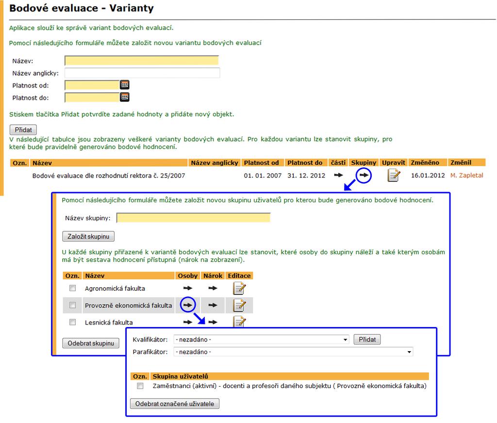 4 BODOVÉ EVALUACE Varianty bodového hodnocení varianty se vkládají přes formulář na obrázku 9. Může být založeno několik variant, jejich platnost se řídí daty platnost od a platnost do.