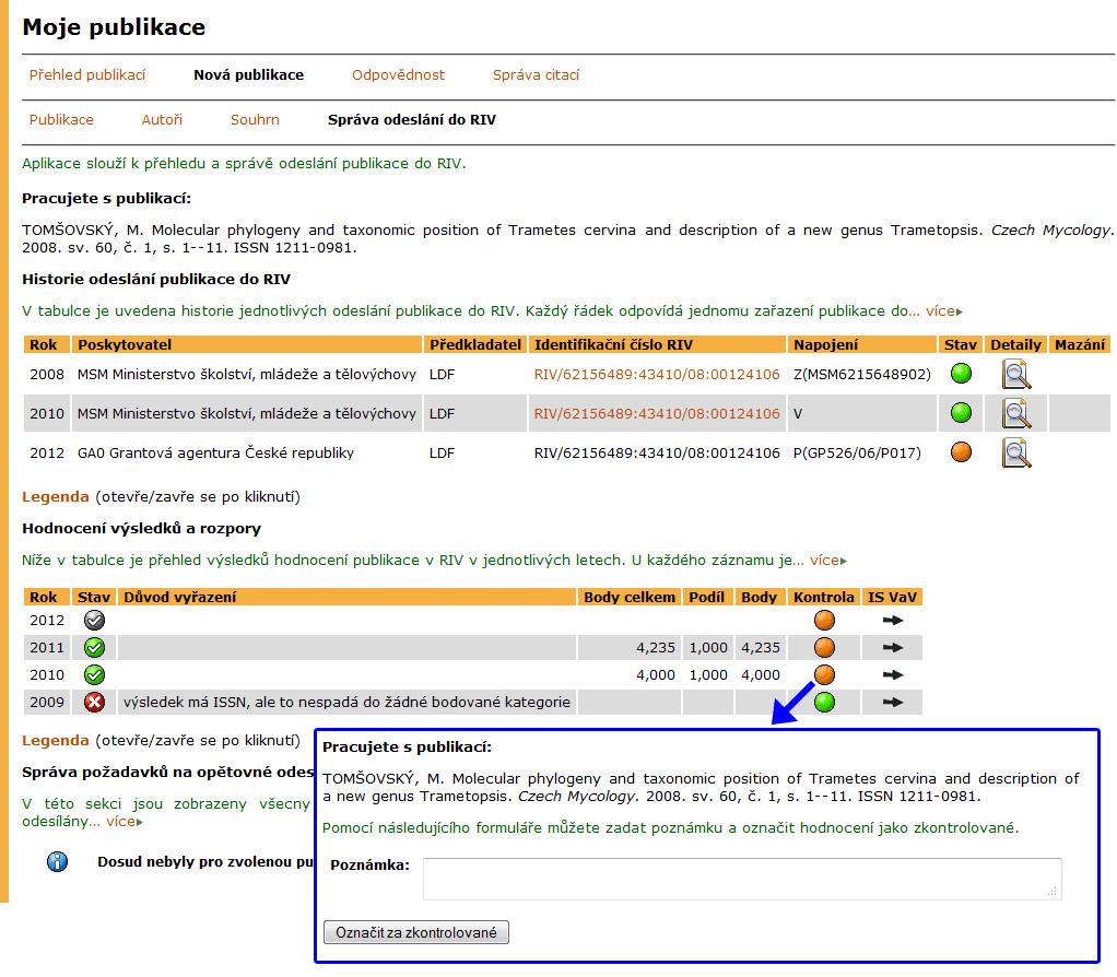 12 MOJE PUBLIKACE Obrázek 45 Příklad přehledu odeslání publikace do RIV vícekrát k tomu dochází nejčastěji v případech, kdy je publikace uplatňována na projektech různých poskytovatelů.