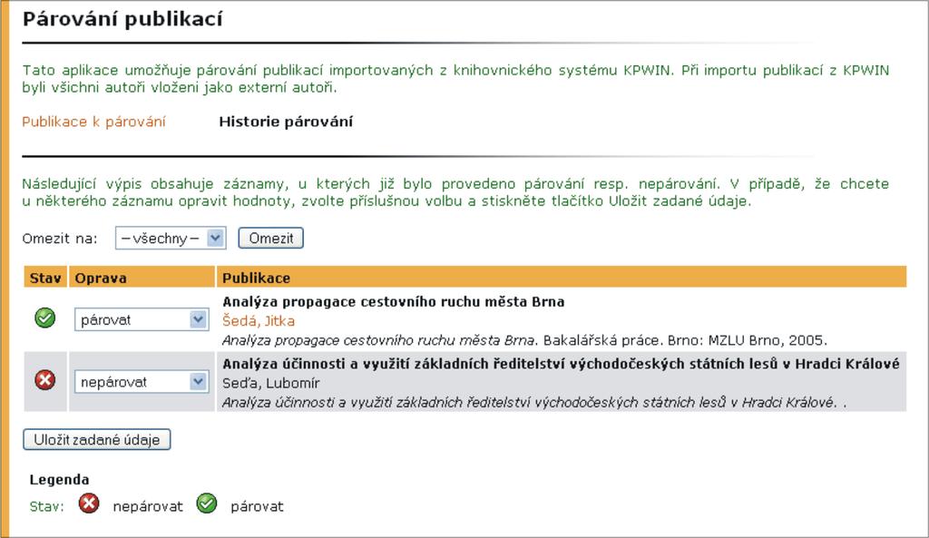 14 PÁROVÁNÍ PUBLIKACÍ Párovat položka se zvolí v případě autorství publikace. Po uložení bude uživatel evidován jako její autor a stane se jejím správcem.