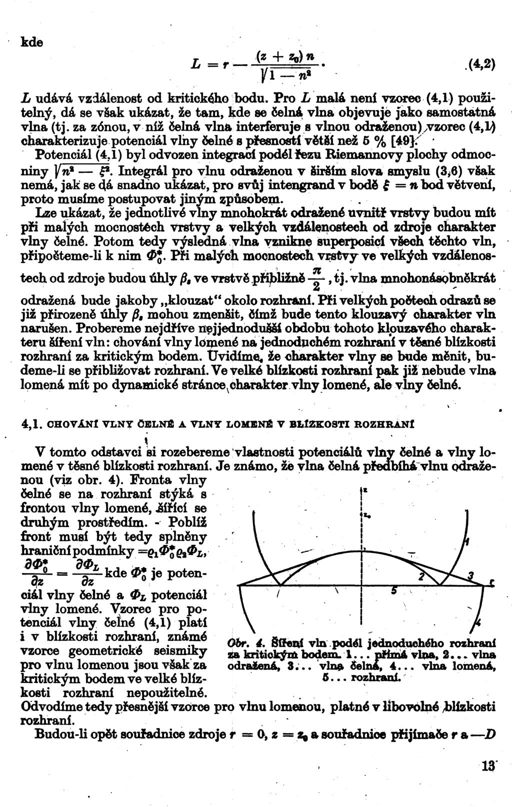 kde L =r (g + Zд) n fl»«(4,2) X udává vzdálenost od kritického bodu. Pro L malá není vzorec (4,1) použitelný, dá se však ukázat, že tam, kde se čelná vlna objevuje jako samostatná vlna (tj.
