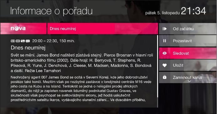 Pokud se chcete vrátit zpět ke sledování pořadu bez zobrazených informací, musíte stisknout tlačítko Back nebo EXIT.