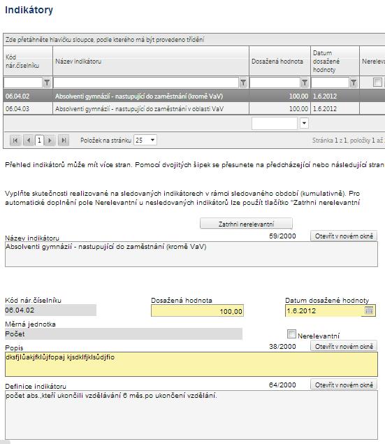 Indikátory Tato záložka slouží k průběžnému vykazování indikátorů v rámci realizovaných aktivit projektu.