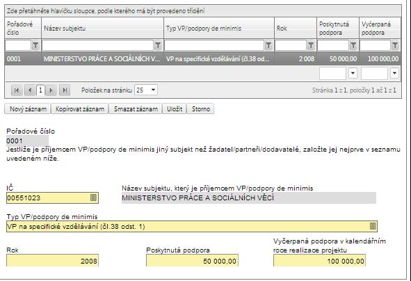 Veřejná podpora Pokud VP/de minimis v projektu nemáte, NEzakládejte nový záznam s kódem 01 Není VP, tzn. záložku vůbec nevyplňujte!