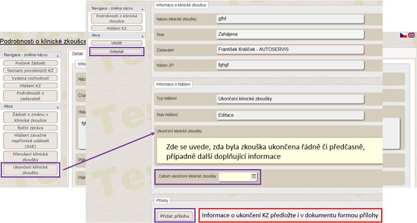 6.7. Závěrečná zpráva klinické zkoušky Závěrečnou zprávu z klinické zkoušky je zadavatel povinen předložit Ústavu po ukočení KZ v