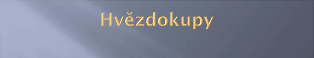 Hvězdokupy jsou soustavy hvězd spolu fyzikálně souvisejících, majících společný