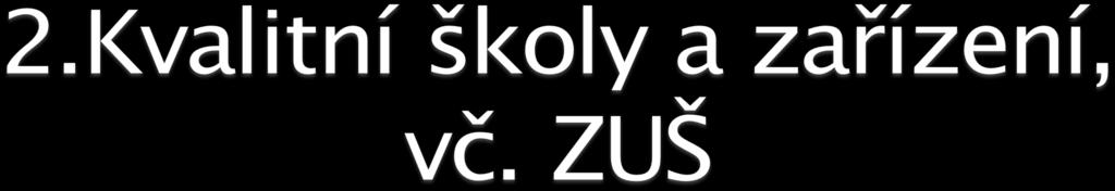 2.1. Zlepšení technického stavu budov + bezbariérovost 2.2. Dostatek vybavení a odborných učeben 2.3.