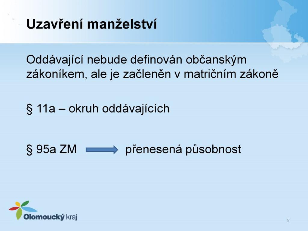 Oddávající nebude definován občanským zákoníkem, ale v matričním zákoně. V základní právní rovině je právní úprava manželství v novém občanském zákoníku podobná té současné.