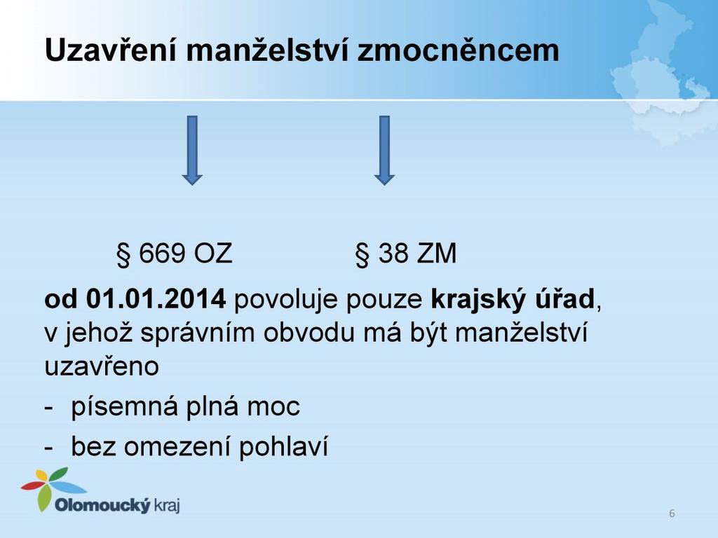 Uzavření manželství zmocněncem vymezuje 669 Občanského zákoníku a 38 zákona o matrikách. Jsou-li pro to důležité důvody, od 01.