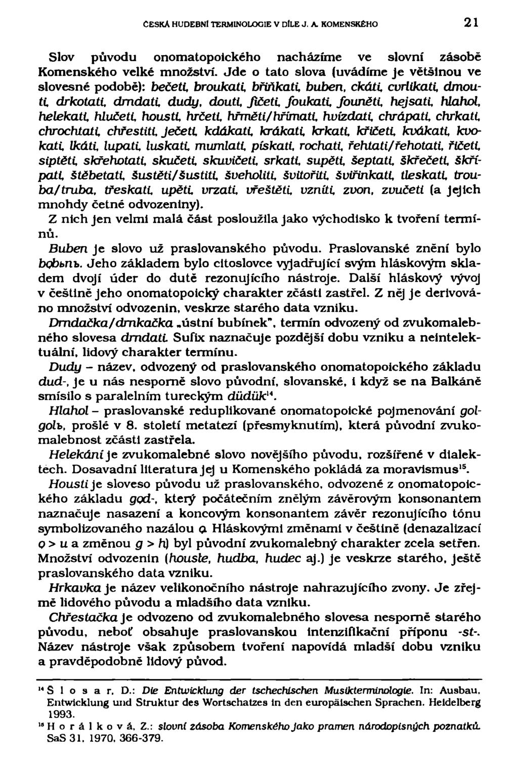 ČESKA HUDEBNÍ TERMINOLOGIE V DlLE J. A. KOMENSKÉHO 21 Slov původu onomatopoického nacházíme ve slovní zásobě Komenského velké množství.