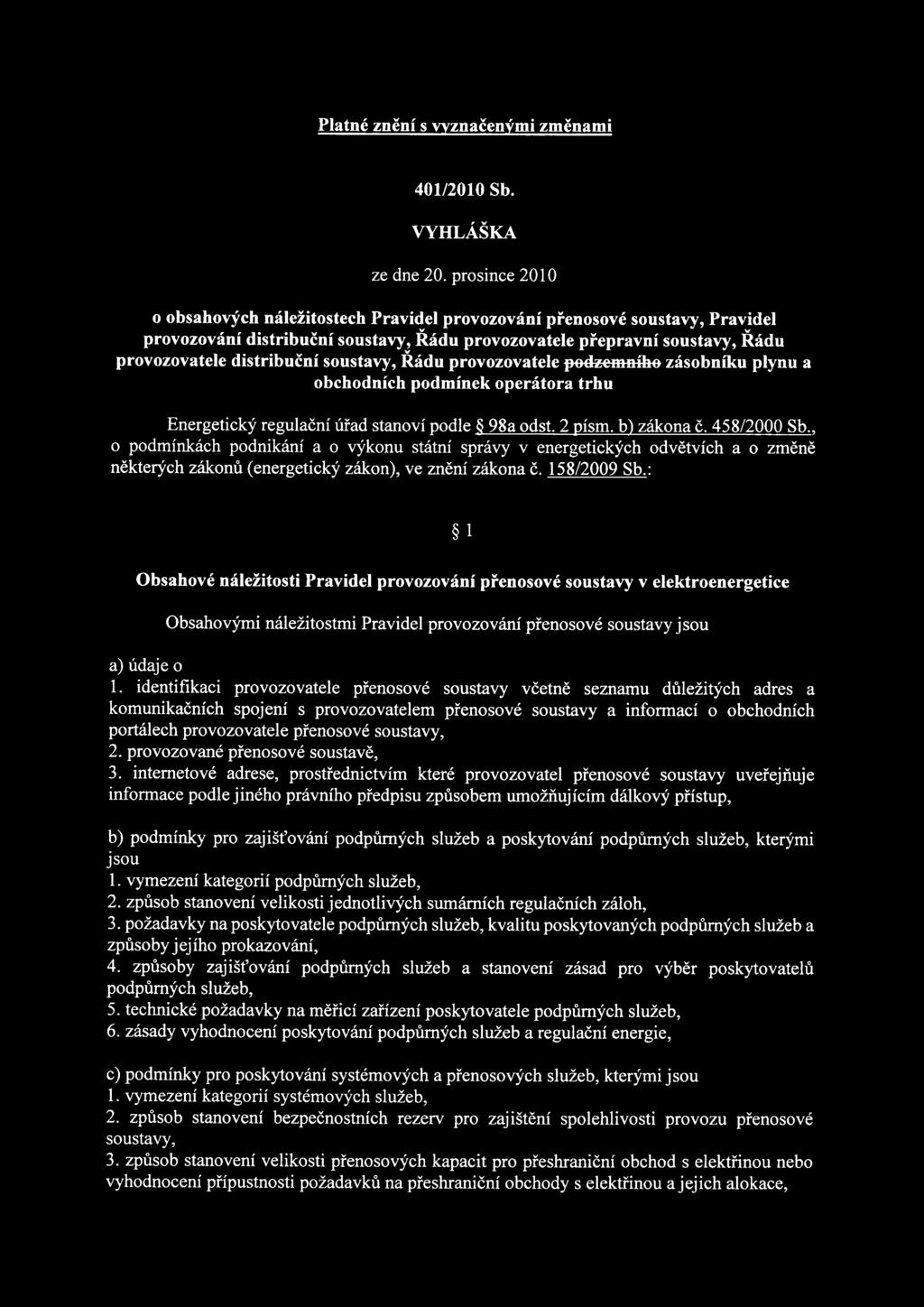 soustavy, Řádu provozovatele fjodzembího zásobníku plynu a obchodních podmínek operátora trhu Energetický regulační úřad stanoví podle 98a odst. 2 písm. b) zákona č. 458/2000 Sb.