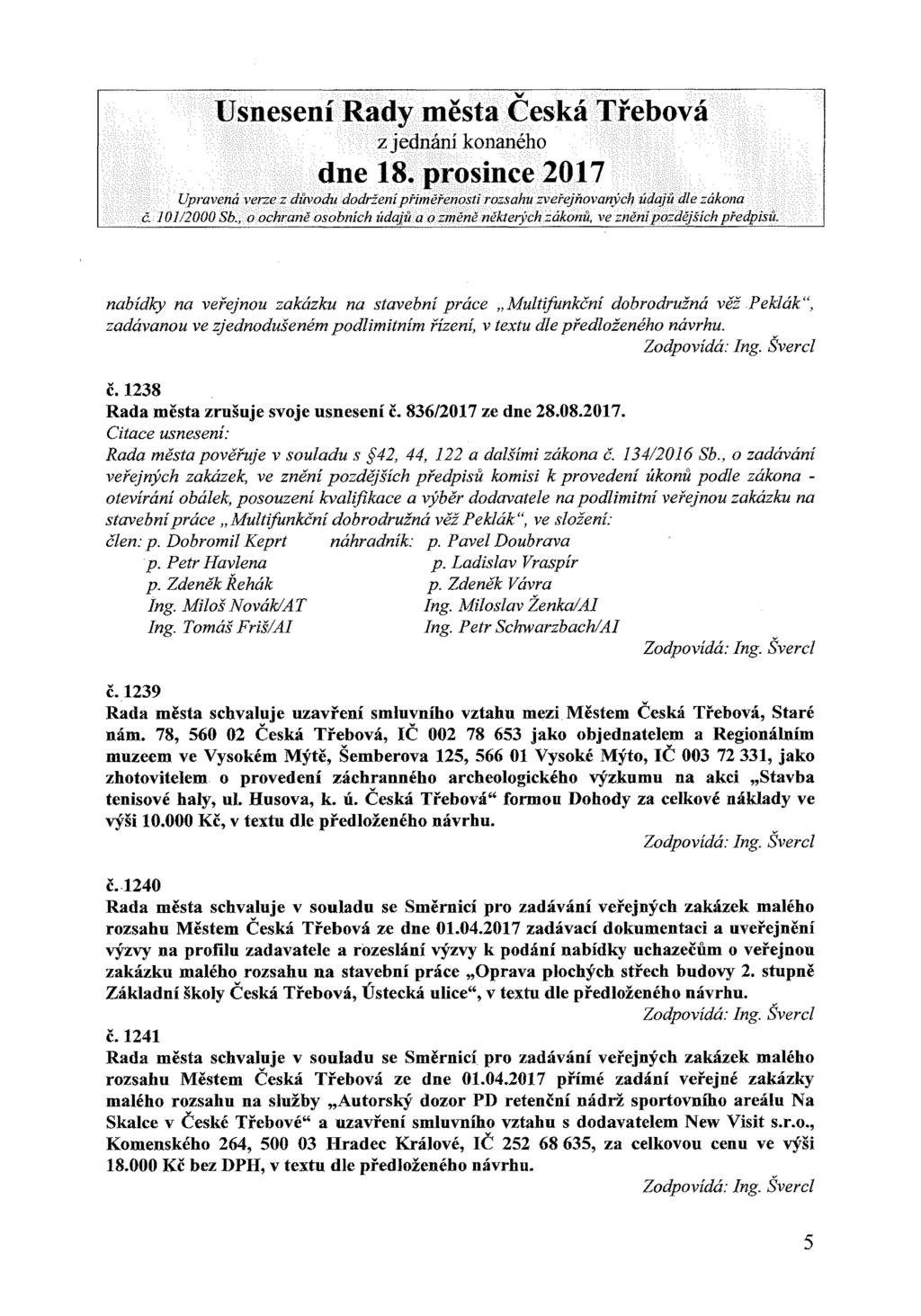 z j ednání konaného Upravená verze z důvodu dodržení přiměřeností rozsahu zveřejňovaných údajů dle zákona a 101/2000 Sb ; o ochraně osobních údajů a o změně některých zákonů, ve znění pozdějších