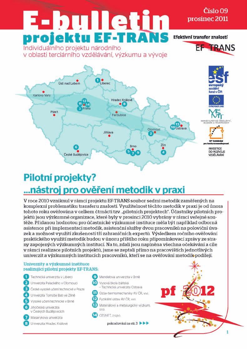 Efektivní transfer znalostí 7 E-bulletin V průběhu celého fungování projektu EF-TRANS byl vydáván a distribuován pravidelný