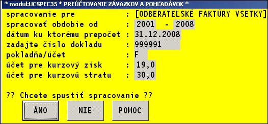 A POHĽADÁVOK Najprv si volíte, aký druh agendy budete spracovávať ( odberateľské, dodávateľské a pod ) a navyše si volíte čí dáte prepočítať zo zvolenej agendy VŠETKY doklady, alebo