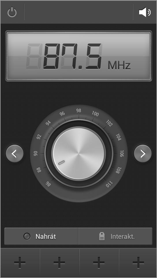 Média Klepnutím na položku zapněte FM rádio. Ze seznamu rádiových stanic vyberte požadovanou stanici a klepnutím na položku se vraťte na obrazovku FM rádia. Zapnutí nebo vypnutí FM rádia.