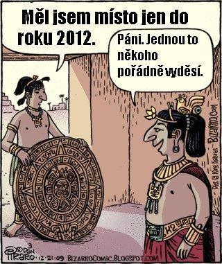 100 +1 ZAJÍMAVOSTÍ MAYSKÝ KALENDÁŘ: BUDE KONEC SVĚTA? 21. prosince údajně skončí svět. Podle vědců je to nesmysl. Se závěrem roku přibývá více či méně vážných obav z konce našeho světa.