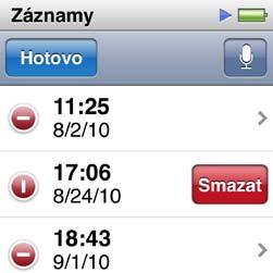 Hlasové záznamy Máte-li k dispozici volitelná sluchátka Apple s ovladačem a mikrofonem (lze je zakoupit na webových stránkách www.apple.com/cz/ipodstore), můžete nahrávat hlasové záznamy.