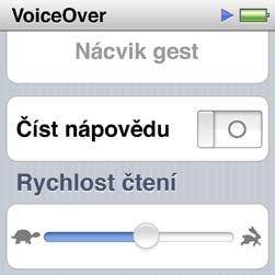 4 Klepněte na položku VoiceOver a po švihnutí nahoru můžete nastavit kterékoli z následujících voleb: ÂÂ ÂÂ ÂÂ Číst nápovědu: Vysvětluje použití položky označené kurzorem VoiceOver.