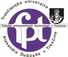 Fakulta priemyselných technológií v Púchove Ivana Krasku 491/30, 020 01 Púchov Tel.: 042/2851 814, 032/7400 814 042/2851 811, 032/7400 811 Web: http://www.fpt.tnuni.