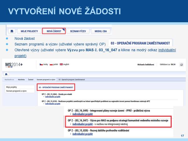 Žadatel musí jít vždy přes výzvu ŘO a konkrétní výzvu MAS volí až na žádosti Žadatel Operační