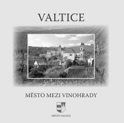 Město Valtice a členové autorského kolektivu knihy srdečně zvou občany Valtic na křest knihy VALTICE s podtitulem Město mezi vinohrady.