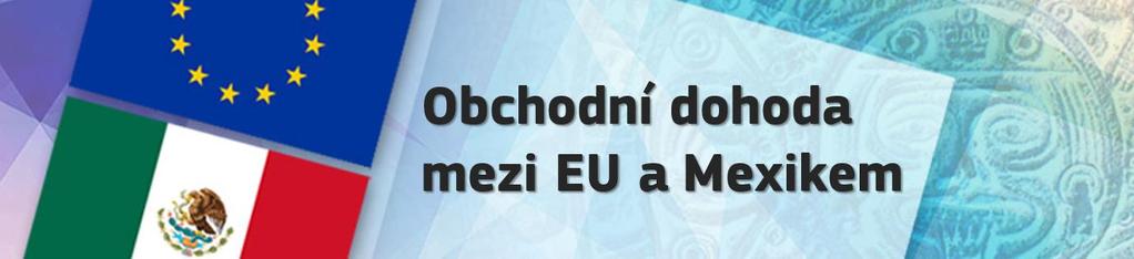 Otázky a odpovědi pro internetové stránky Duben 2018 Souvislosti... 3 Proč jedná EU o obchodní dohodě s Mexikem?... 3 Jak velký je mexický trh? Jak velký je objem obchodu EU s Mexikem?