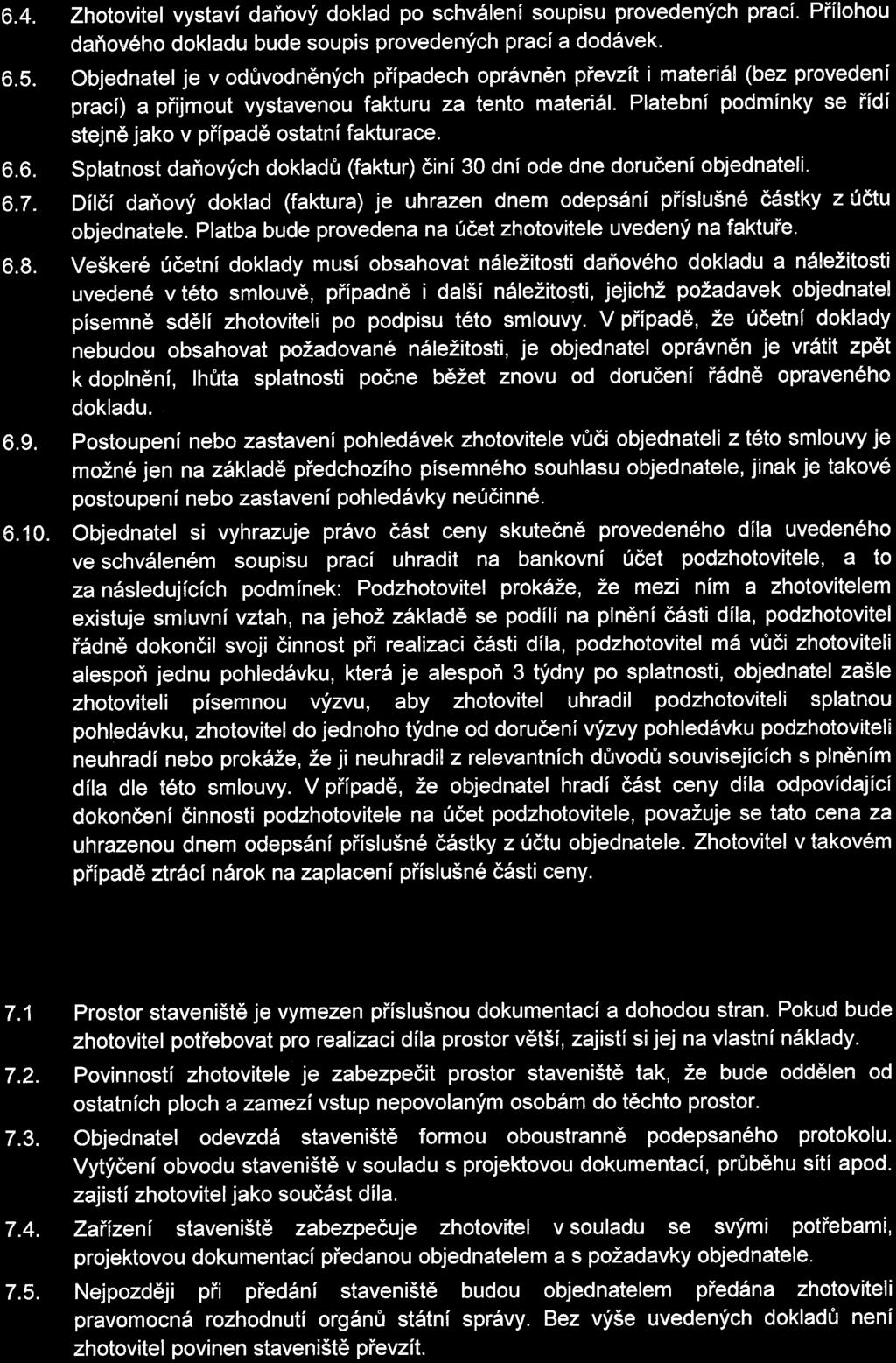 6. 4. Zhotovite vytaví daňový dokad po chváení oupiu provedených prací. Příohou daňového dokadu bude oupi provedených prací a dodávek. 6. 5.