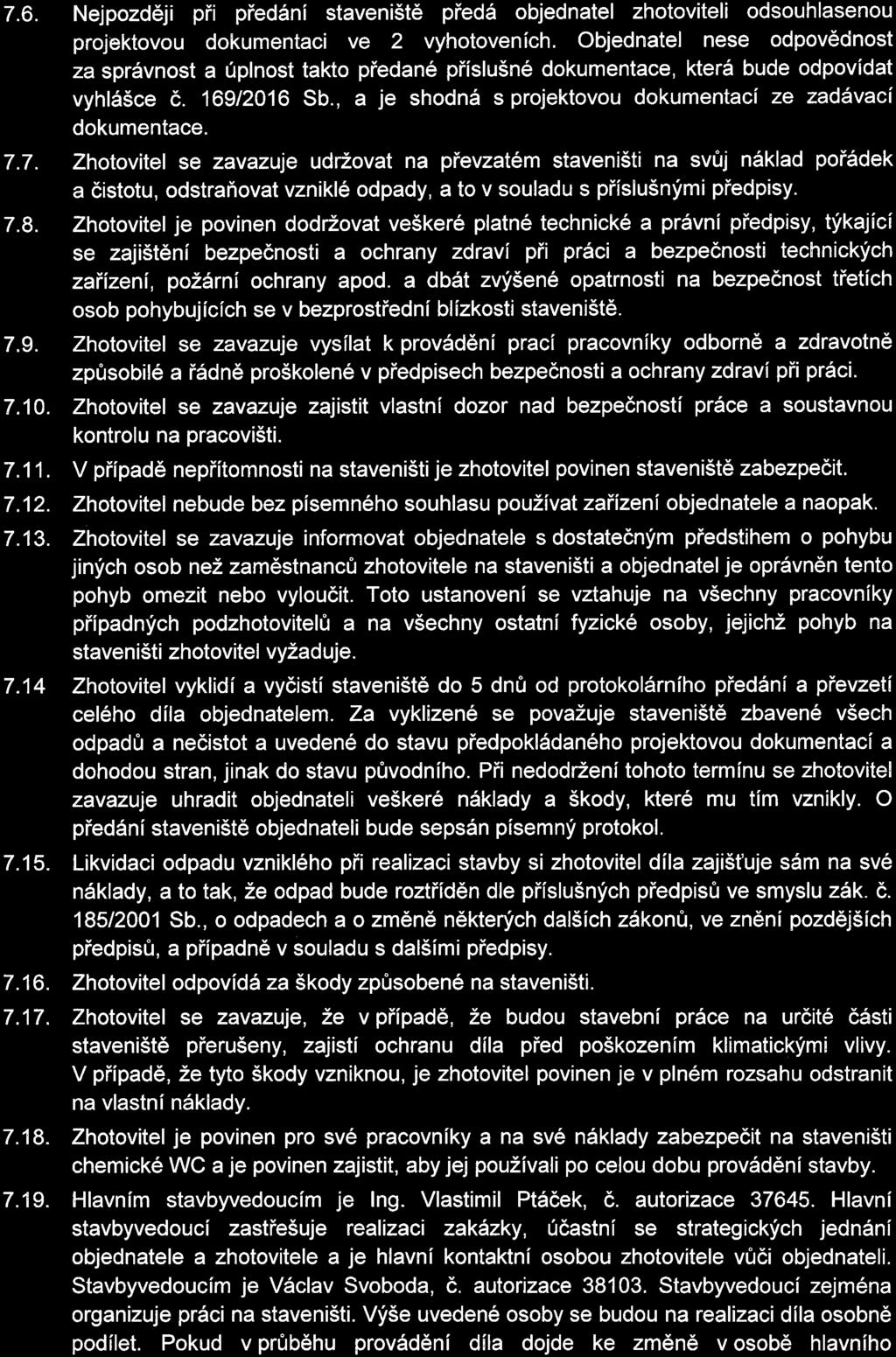 7. 6. Nejpozději při předání taveniště předá objednate zhotovitei odouhaenou projektovou dokumentaci ve 2 vyhotoveních.