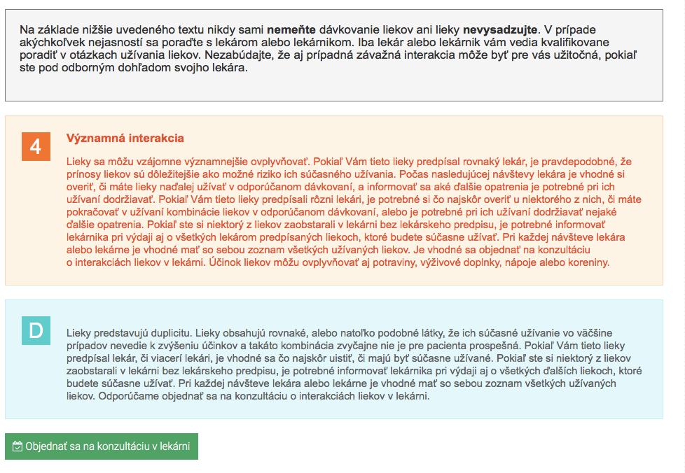 7. Vyhodnotenie potenciálnych interakcií (b) Pacientovi sa zobrazí všeobecná informácia, aby na základe vyhodnotenia nikdy neupravoval dávku, ani nevysadzoval predpísané lieky a že je vždy potrebné