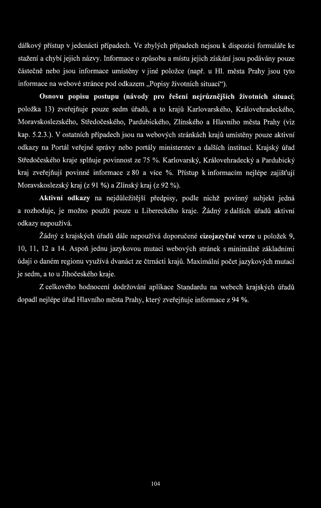města Prahy jsou tyto informace na webové stránce pod odkazem Popisy životních situací ).