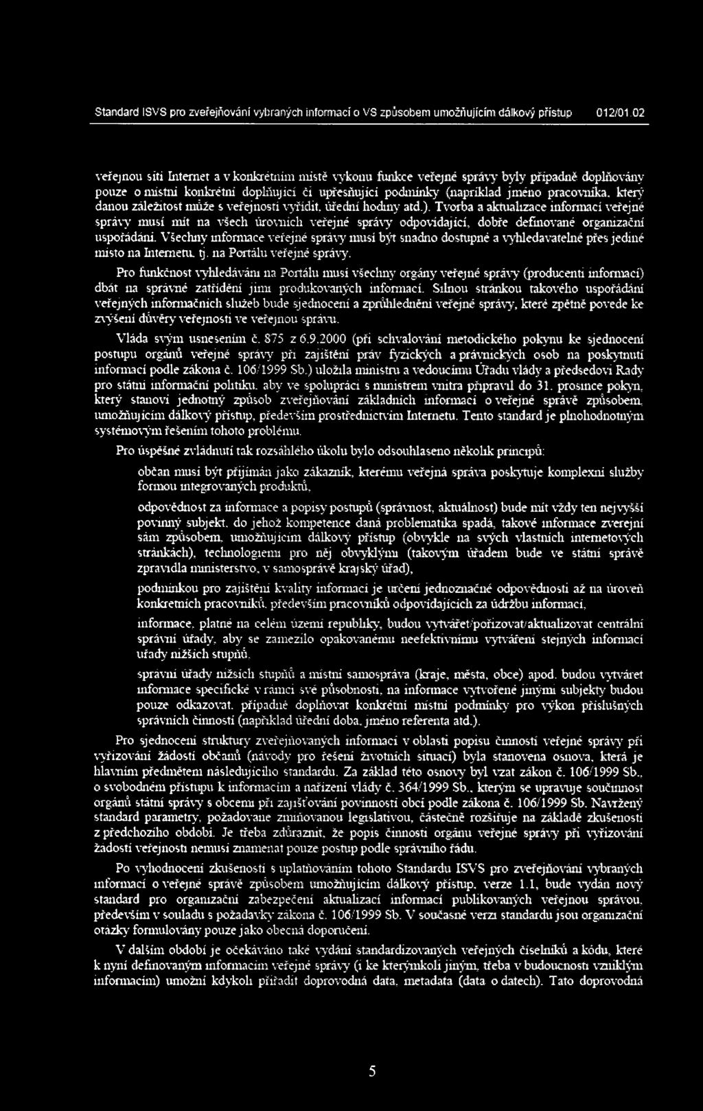 danou záležitost může s veřejností vyřídit, úřední hodiny atd.).
