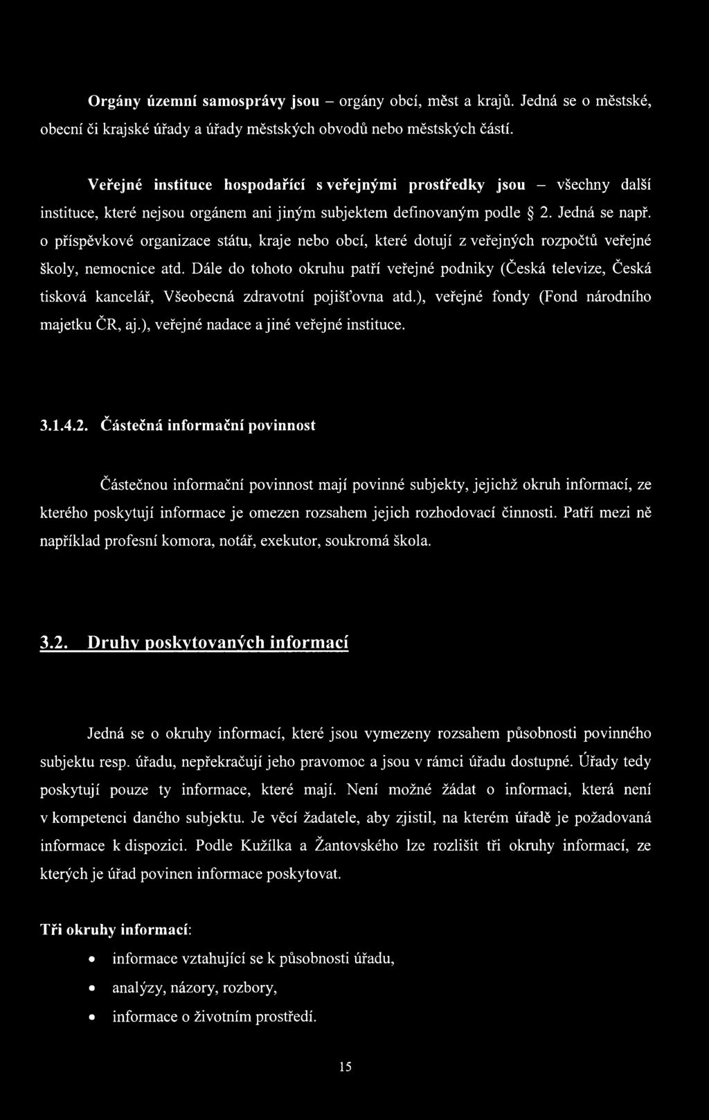 o příspěvkové organizace státu, kraje nebo obcí, které dotují z veřejných rozpočtů veřejné školy, nemocnice atd.