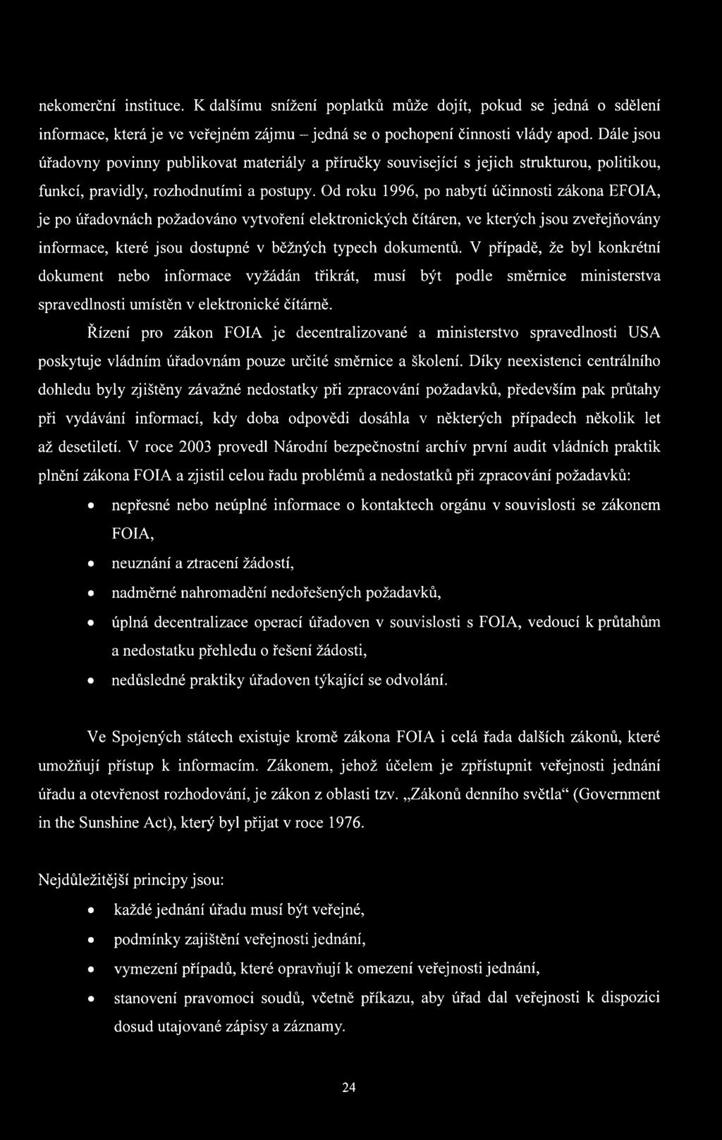 Od roku 1996, po nabytí účinnosti zákona EFOIA, je po úřadovnách požadováno vytvoření elektronických čítáren, ve kterých jsou zveřejňovány informace, které jsou dostupné v běžných typech dokumentů.