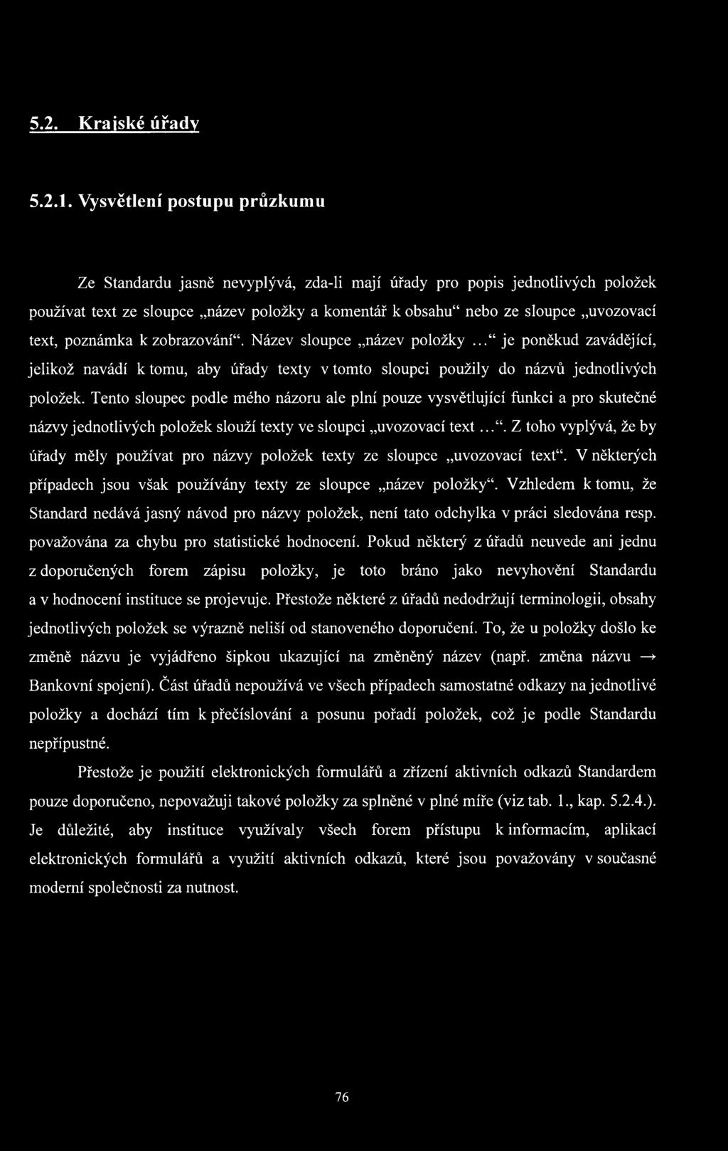 poznámka kzobrazování. Název sloupce název položky... je poněkud zavádějící, jelikož navádí k tomu, aby úřady texty v tomto sloupci použily do názvů jednotlivých položek.
