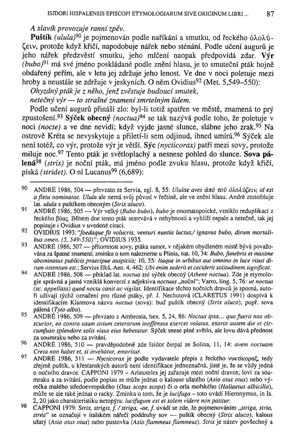 ISIDOŘI HISPALENSIS EPISCOPI ETYMOLOGIARUM SIVE ORIGINUM LIBRI 87 A slavík provozuje ranní zpěv.