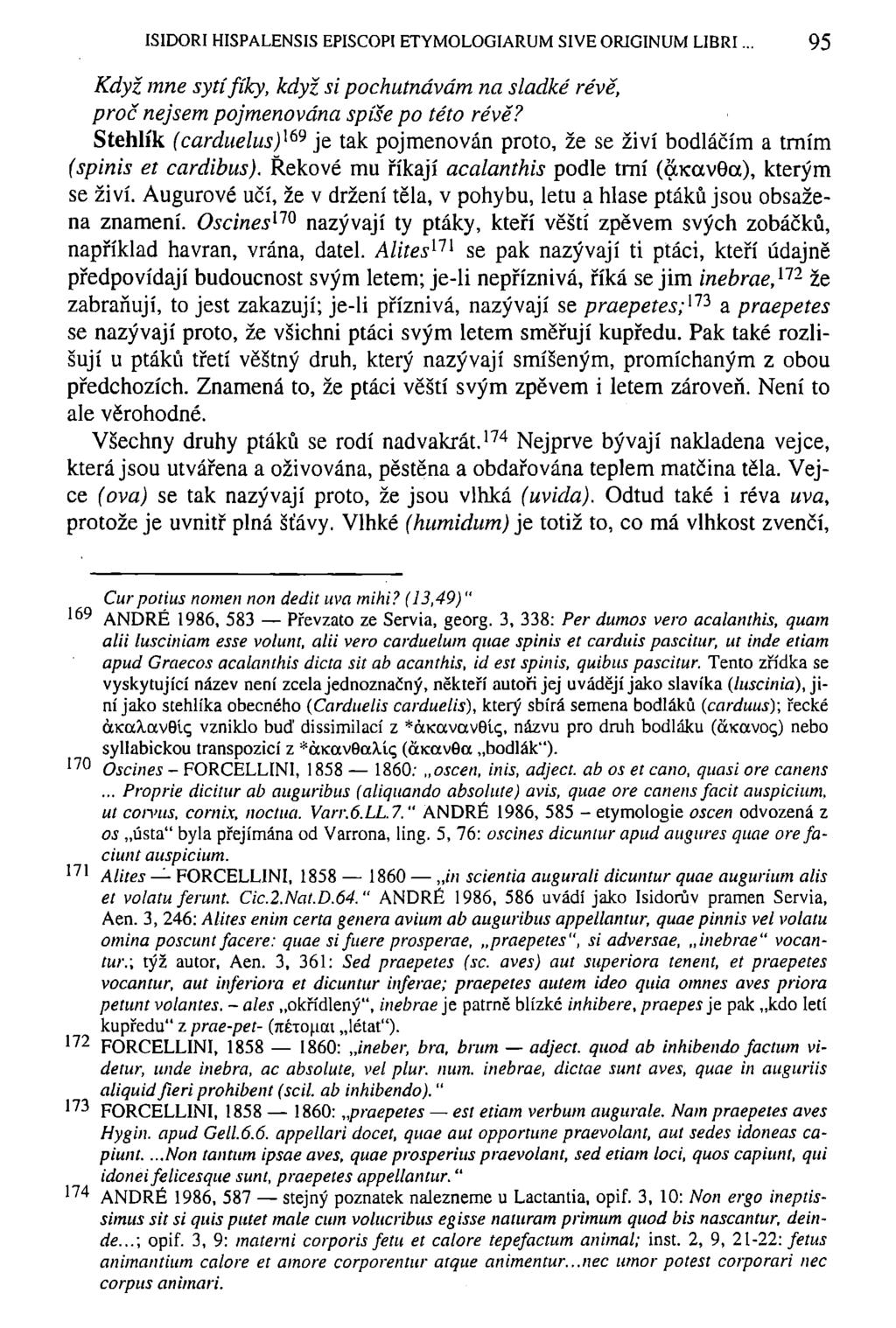ISIDOŘI HISPALENSIS EPISCOPI ETYMOLOGIARUM SIVE ORIGINUM LIBRI.. 95 Když mne sytí fíky, když si pochutnávám na sladké révě, proč nejsem pojmenována spíše po této révě?