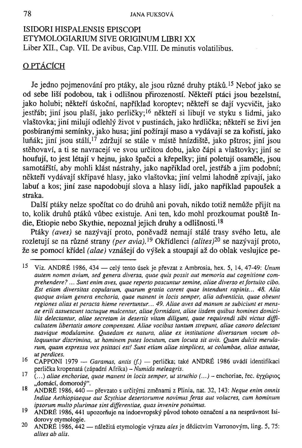78 JANA FUKSOVÁ ISIDOŘI HISPALENSIS EPISCOPI ETYMOLOGIARIUM SIVE ORIGINUM LEBRIXX Liber XII., Cap. VII. De avibus, Cap.VIII. De minutis volatilibus.