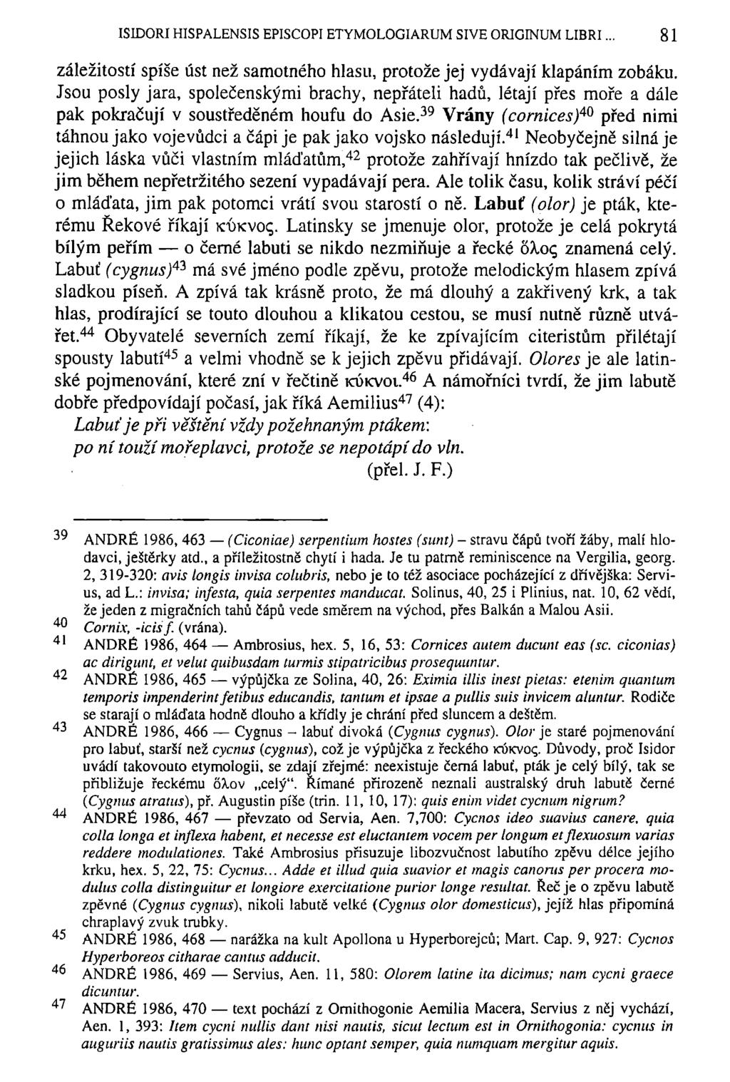 ISIDOŘI HISPALENSIS EPISCOPI ETYMOLOGIARUM SIVE ORIGINUM LIBRI.. 81 záležitostí spíše úst než samotného hlasu, protože jej vydávají klapáním zobáku.