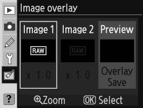 Menu Image overlay Položka Image overlay kombinuje dva existující snímky RAW do jediného snímku, který je uložen separátně od původních souborů.