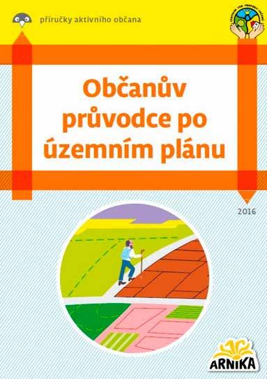 Územní plánování v kostce Více o územním plánování se dozvíte v naší publikaci