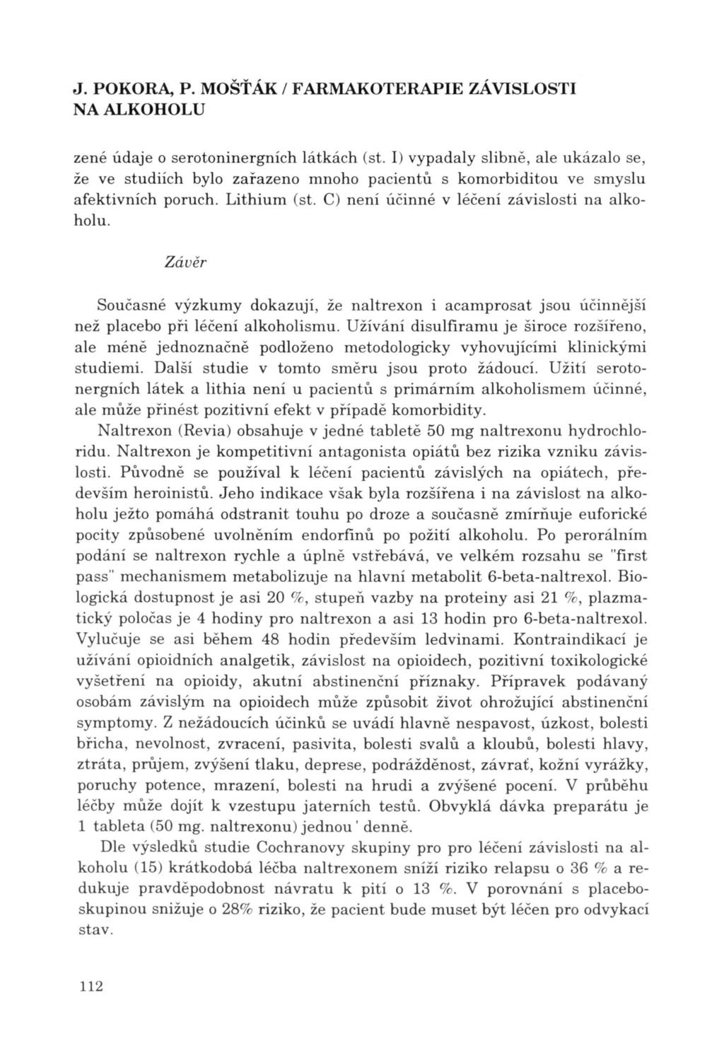 J. POKORA, P. MOŠŤÁK / FARMAKOTERAPIE ZÁVISLOSTI zené údaje o serotoninergních látkách (st.