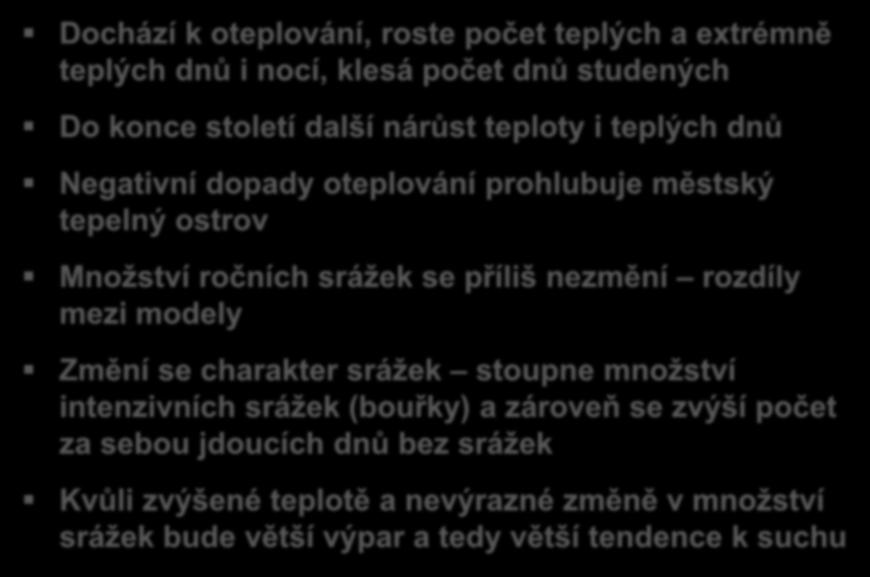 nezmění rozdíly mezi modely Změní se charakter srážek stoupne množství intenzivních srážek (bouřky) a zároveň se zvýší počet za