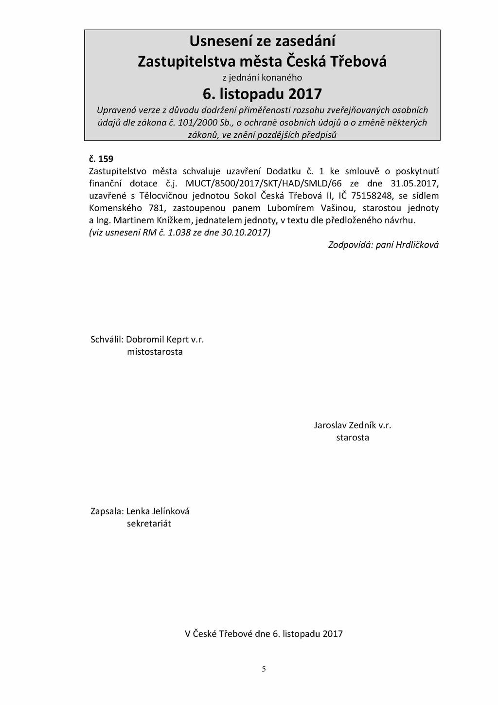 č. 159 Zastupitelstvo města schvaluje uzavření Dodatku č. 1 ke smlouvě o poskytnutí finanční dotace č.j. MUCT/8500/2017/SKT/HAD/SMLD/66 ze dne 31.05.