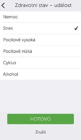 (pokračování z předchozí stránky) Zadání události stresu 9 Klepněte na tlačítko Stres. Klepněte na tlačítko Hotovo.